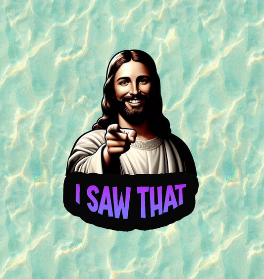 Jesus "I Saw That" vinyl sticker decal - several sizes available