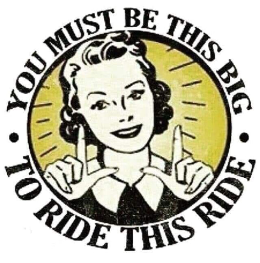 You must be this big to ride this ride vinyl sticker decal - many sizes