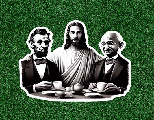 Jesus having tea with Abe Lincoln and Gandhi vinyl sticker - many sizes