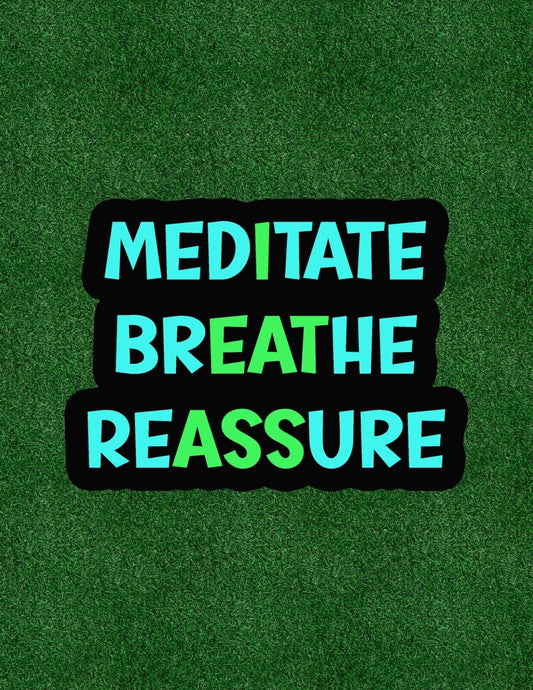 Meditate Breathe Reassure (I EAT ASS) - vinyl decal sticker - many sizes avail